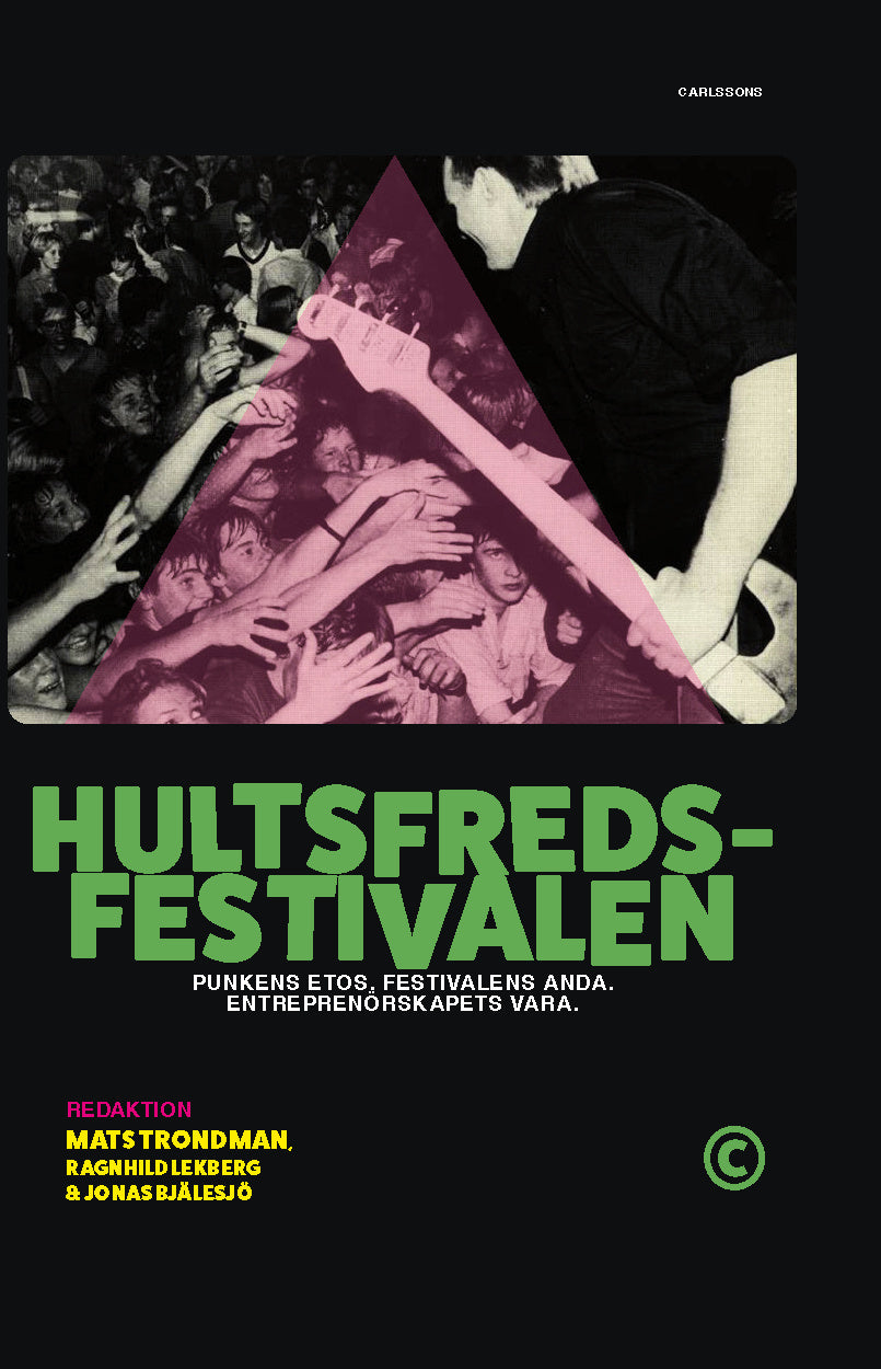 Valokuva kirjasta Mats Trondman / Ragnhild Lekberg / Jonas Bjälesjö Hultsfredsfestivalen : punkens etos, festivalens anda, entreprenörskapets vara, kuuluu tuoteryhmään Ruots harrasteet taide.