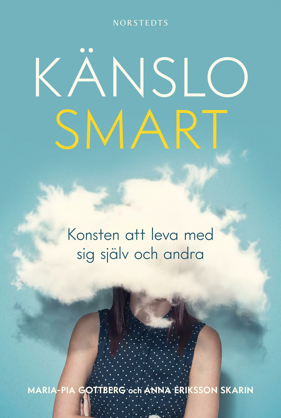 Valokuva kirjasta Maria-Pia Gottberg / Anna Eriksson Skarin Känslosmart : konsten att leva med sig själv och andra, kuuluu tuoteryhmään Ruots muu tieto.