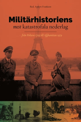Valokuva kirjasta Anders Frankson Militärhistoriens mest katastrofala nederlag : från Poltava 1709 till Afghanistan 1979, kuuluu tuoteryhmään Ruots muu tieto.