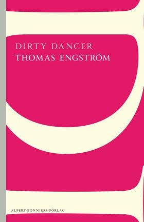 Valokuva kirjasta Thomas Engström Dirty Dancer, kuuluu tuoteryhmään Ruots kaunokirjat.