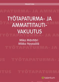 Valokuva kirjasta Mika Mänttäri / Mikko Nyyssölä Työtapaturma- ja ammattitautivakuutus, kuuluu tuoteryhmään Talous yhteiskunta.