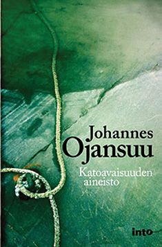 Valokuva kirjasta Johannes Ojansuu Katoavaisuuden aineisto, kuuluu tuoteryhmään Aforismit.