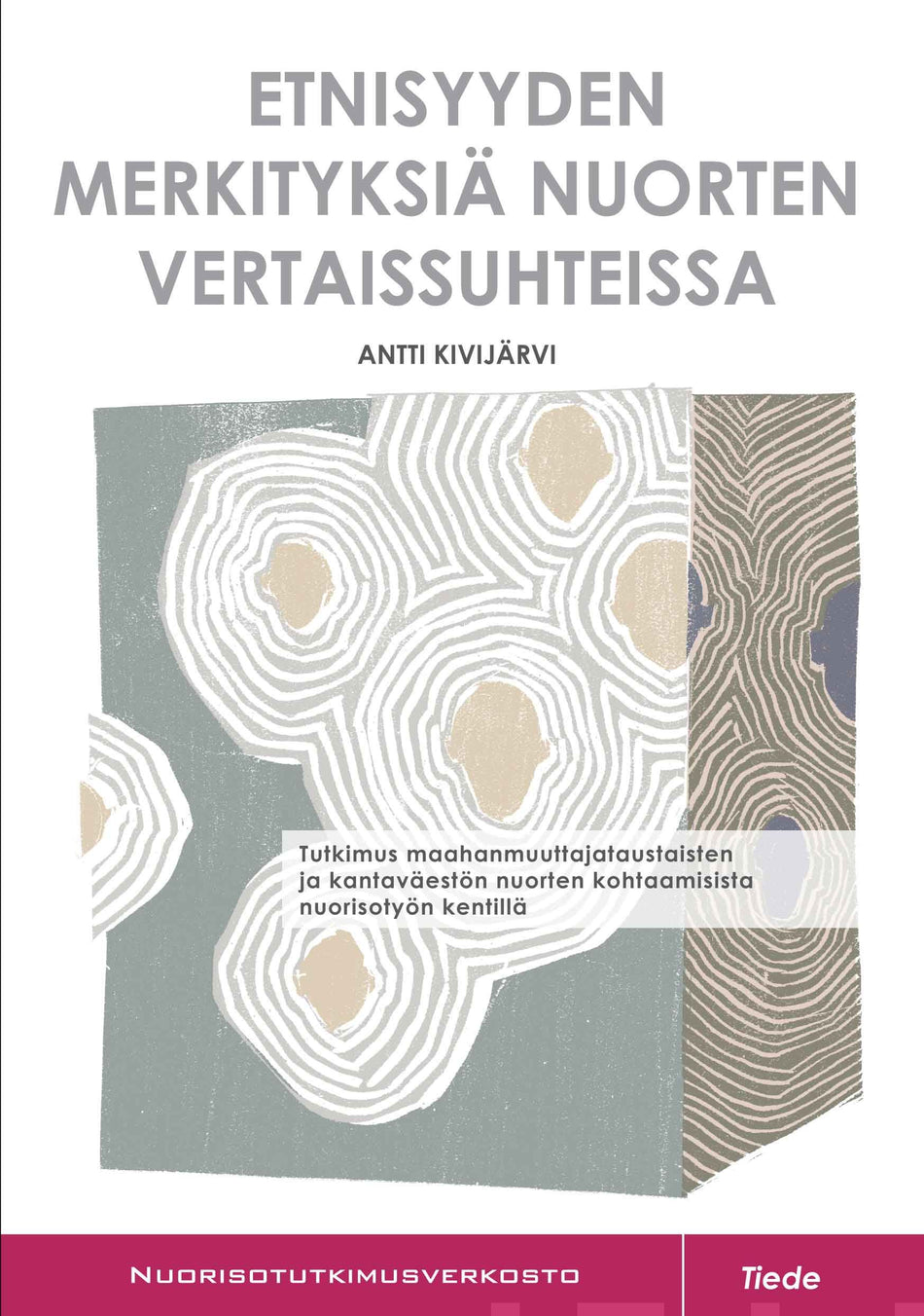 Valokuva kirjasta Antti Kivijärvi Etnisyyden merkityksiä nuorten vertaissuhteissa, kuuluu tuoteryhmään Talous yhteiskunta.