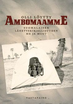 Valokuva kirjasta Olli Löytty Ambomaamme, kuuluu tuoteryhmään K-kirjat.