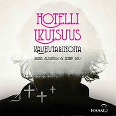 Valokuva kirjasta Jaana Ala-Huissi / Henry Aho Hotelli Ikuisuus, kuuluu tuoteryhmään Muut kaunokirjat.