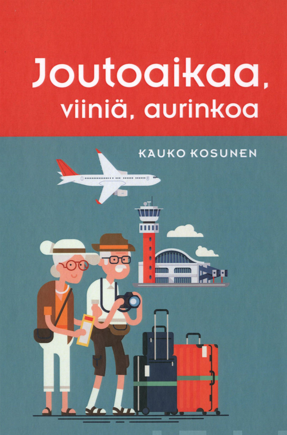 Valokuva kirjasta Kauko Kosunen Joutoaikaa, viiniä, aurinkoa, kuuluu tuoteryhmään Elämäkerrat muistelmat.