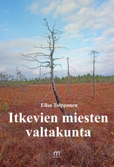 Valokuva kirjasta Elisa Tolppanen Itkevien miesten valtakunta, kuuluu tuoteryhmään Runot.
