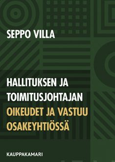 Valokuva kirjasta Seppo Villa Hallituksen ja toimitusjohtajan oikeudet ja vastuu osakeyhtiössä, kuuluu tuoteryhmään Talous yhteiskunta.