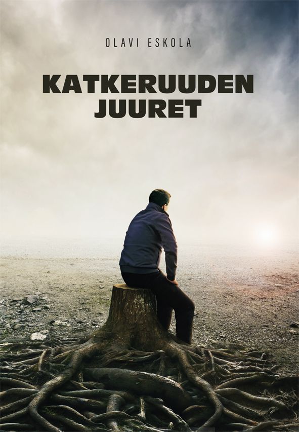 Valokuva kirjasta Olavi Eskola Katkeruuden juuret, kuuluu tuoteryhmään Muut kaunokirjat.
