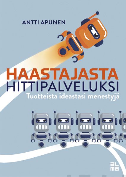 Valokuva kirjasta Antti Apunen Haastajasta hittipalveluksi, kuuluu tuoteryhmään E-kirjat tieto.