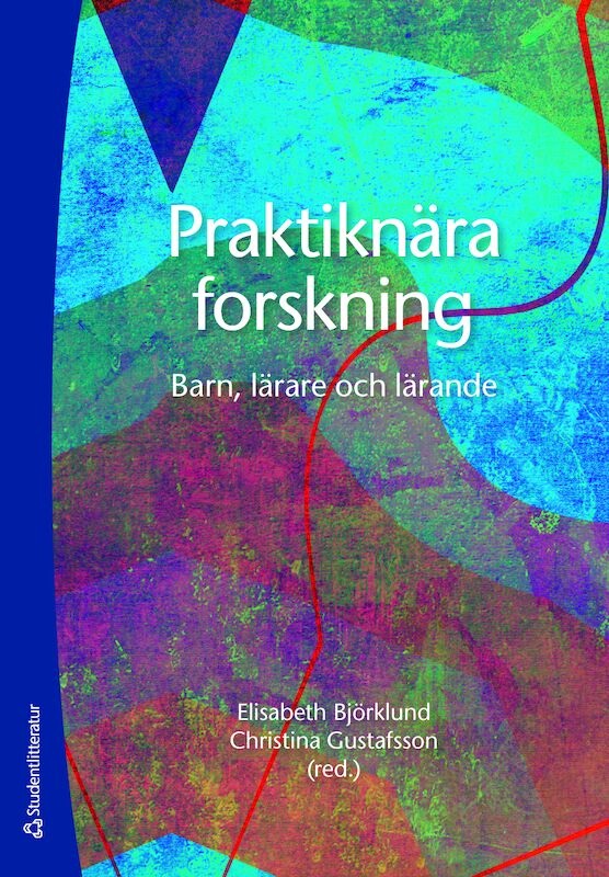 Valokuva kirjasta Elisabeth Björklund / Christina Gustafsson / Hanna Ahrenby / Katharina Andersson / Maryam Bourbour / Kerstin Bäckman / Anna Eriksson / Gabriella Gejard / Jan Grenholm / Eva Hallgren / Annie Hammarberg / Kristina Walldén Hillström / Yvonne Lindh / Lena O Magnusson / Göran Nordström / Birgitta Silfver Praktiknära forskning - Barn, lärare och lärande, kuuluu tuoteryhmään Ruots muu tieto.
