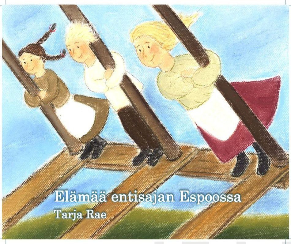 Valokuva kirjasta Tarja Rae Elämää entisajan Espoossa, kuuluu tuoteryhmään Lasten ja nuorten tietokirjat.