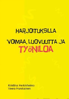 Valokuva kirjasta Kristiina Heikinheimo / Veera Hurskainen Harjoituksilla voimaa, luovuutta ja työniloa, kuuluu tuoteryhmään Talous yhteiskunta.