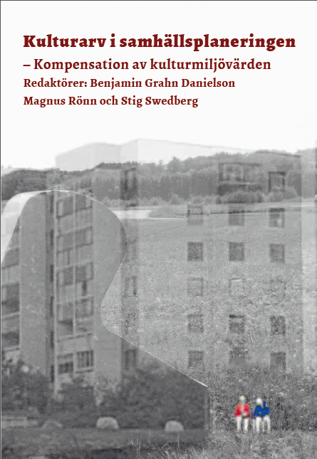 Valokuva kirjasta Benjamin Grahn Danielson / Magnus Rönn / Stig Swedberg / Peggy Lerman / Julia Nordblad Kulturarv i samhällsplaneringen : kompensation av kulturmiljövärden, kuuluu tuoteryhmään Ruots muu tieto.