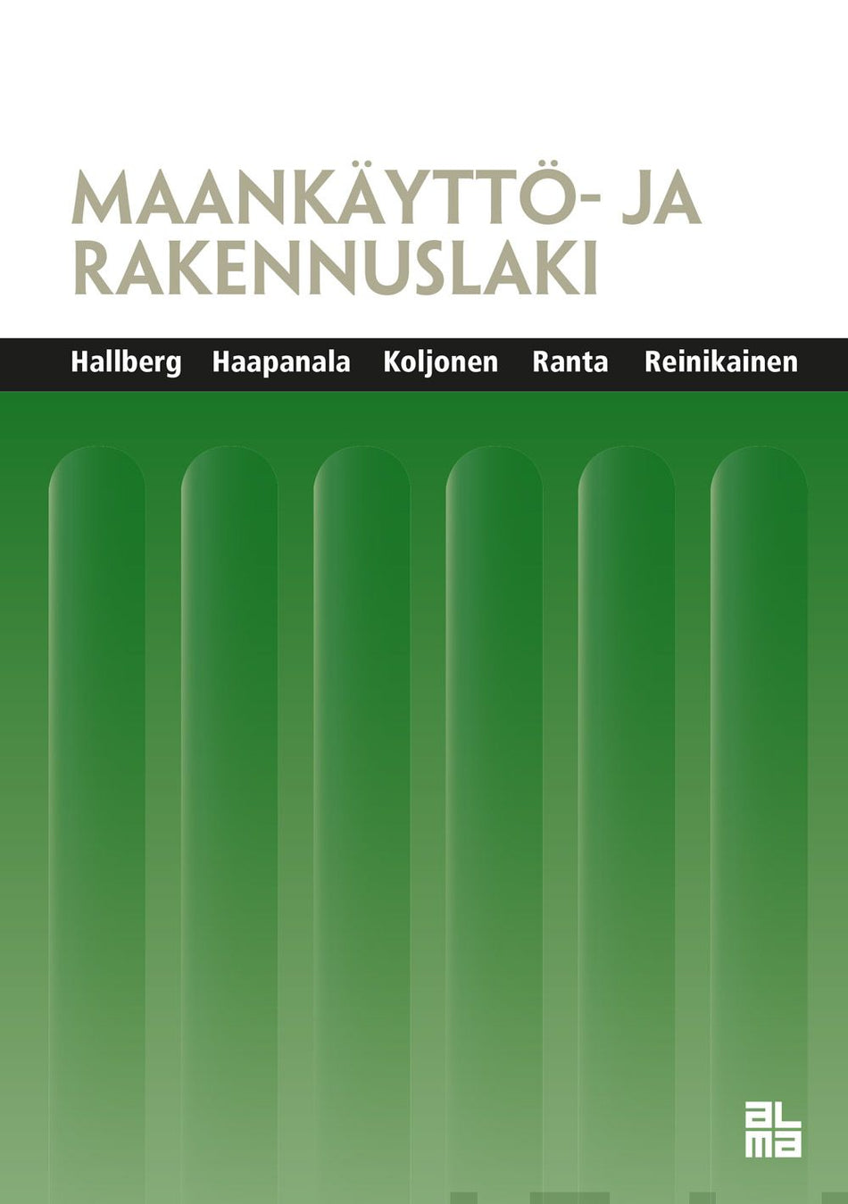 Valokuva kirjasta Pekka Hallberg / Auvo Haapanala / Ritva Koljonen / Hannu Ranta / Jukka Reinikainen Maankäyttö- ja rakennuslaki, kuuluu tuoteryhmään Talous yhteiskunta.
