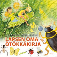 Valokuva kirjasta Laila Nevakivi / Anne Rönkkö Lapsen oma ötökkäkirja, kuuluu tuoteryhmään E-kirjat lapset ja nuoret.