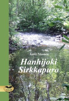 Valokuva kirjasta Antti Nisonen Hanhijoki Sirkkapuro, kuuluu tuoteryhmään Runot.
