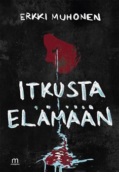 Valokuva kirjasta Erkki Muhonen Itkusta elämään, kuuluu tuoteryhmään Runot.
