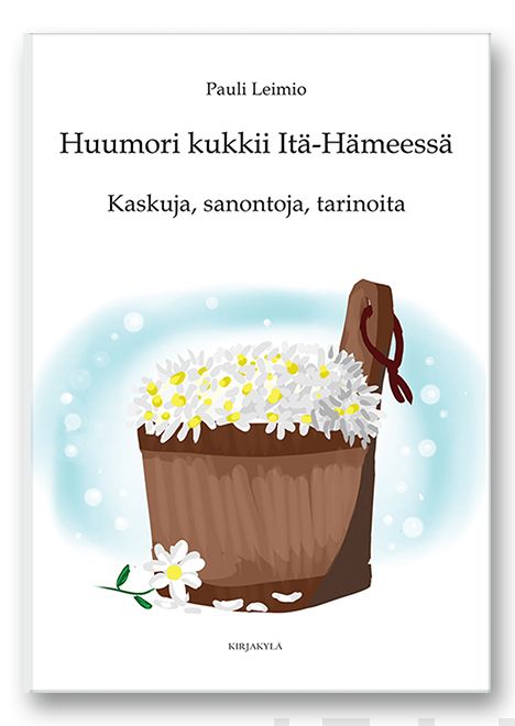 Valokuva kirjasta Pauli Leimio Huumori kukkii Itä-Hämeessä, kuuluu tuoteryhmään Muut kaunokirjat.