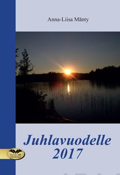 Valokuva kirjasta Anna-Liisa Mänty Juhlavuodelle 2017, kuuluu tuoteryhmään Runot.