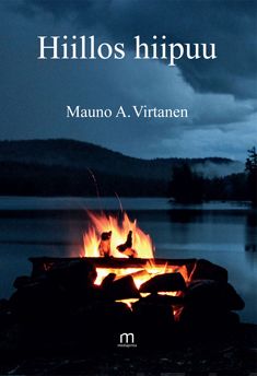Valokuva kirjasta Mauno A. Virtanen Hiillos hiipuu, kuuluu tuoteryhmään Muut kaunokirjat.