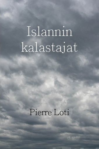 Valokuva kirjasta Pierre Loti Islannin kalastajat, kuuluu tuoteryhmään Muut kaunokirjat.