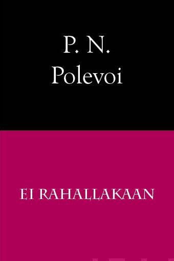 Valokuva kirjasta P. N. Polevoi Ei rahallakaan, kuuluu tuoteryhmään Muut kaunokirjat.
