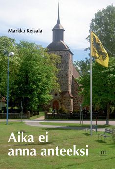 Valokuva kirjasta Markku Keisala Aika ei anna anteeksi, kuuluu tuoteryhmään Muut kaunokirjat.