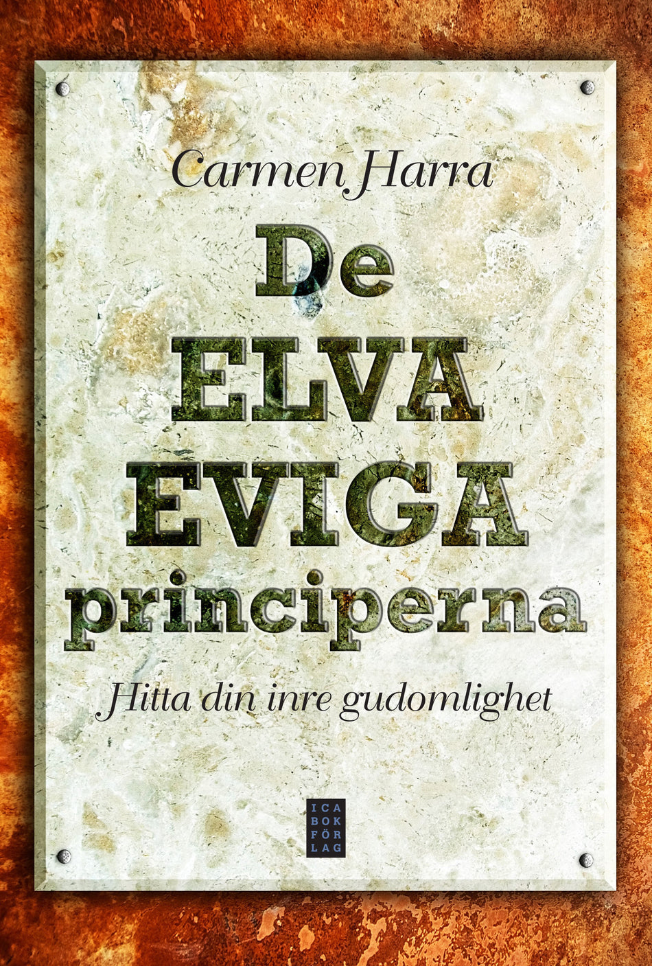 Valokuva kirjasta Carmen Harra De elva eviga principerna : hitta din inre gudomlighet, kuuluu tuoteryhmään Ruots muu tieto.