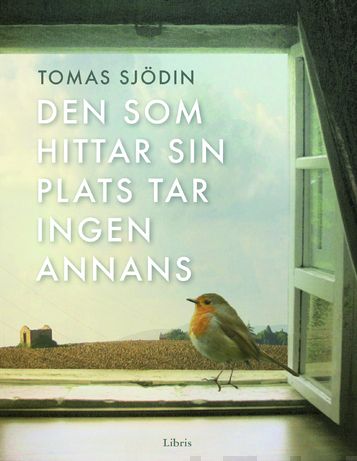 Valokuva kirjasta Tomas Sjödin Den som hittar sin plats tar ingen annans, kuuluu tuoteryhmään Uskonto raamatut.