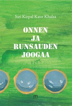 Valokuva kirjasta Siri Kirpal / Kaur Khalsa Onnen ja runsauden joogaa, kuuluu tuoteryhmään Terveys kasvatus.