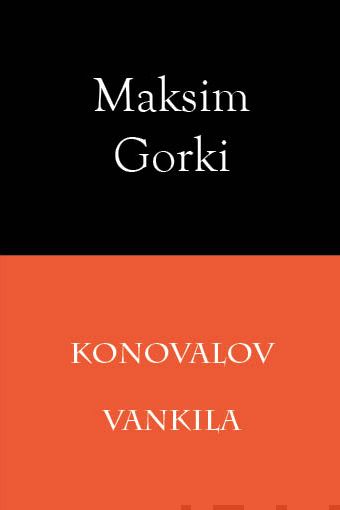 Valokuva kirjasta Maksim Gorki Konovalov / Vankila, kuuluu tuoteryhmään Muut kaunokirjat.