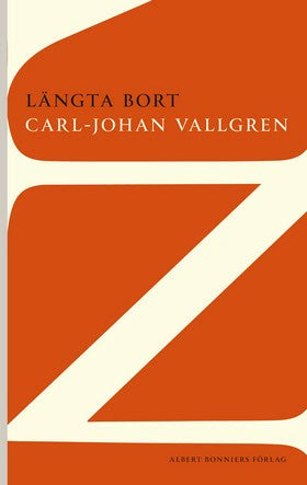 Valokuva kirjasta Carl-Johan Vallgren Längta bort, kuuluu tuoteryhmään Ruots kaunokirjat.