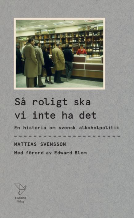 Valokuva kirjasta Mattias Svensson Så roligt ska vi inte ha det : en historia om svensk alkoholpolitik, kuuluu tuoteryhmään Ruots muu tieto.