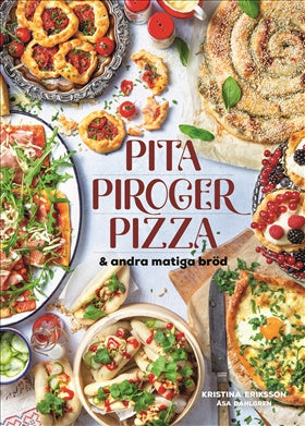 Valokuva kirjasta Kristina Eriksson Pita, piroger, pizza &amp; andra matiga bröd, kuuluu tuoteryhmään Ruots harrasteet taide.