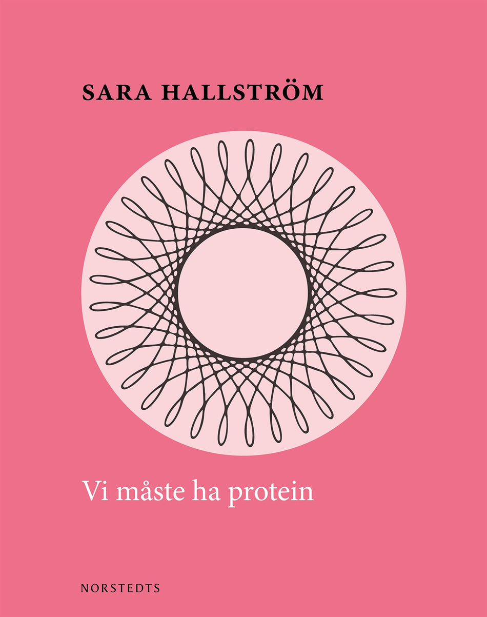 Valokuva kirjasta Sara Hallström Vi måste ha protein, kuuluu tuoteryhmään Ruots muu tieto.