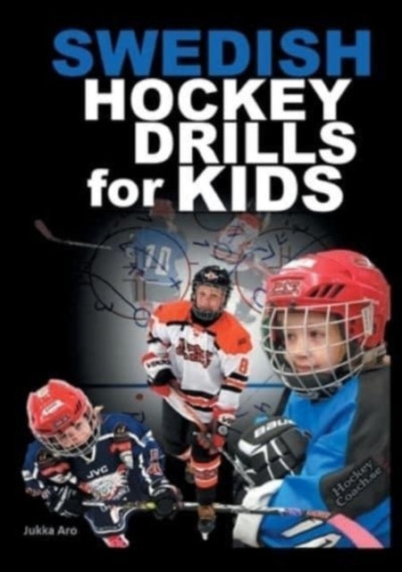 Valokuva kirjasta Jukka Aro Swedish hockey drills for kids, kuuluu tuoteryhmään Ruots harrasteet taide.