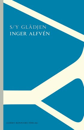 Valokuva kirjasta Inger Alfvén S/Y Glädjen, kuuluu tuoteryhmään Ruots kaunokirjat.