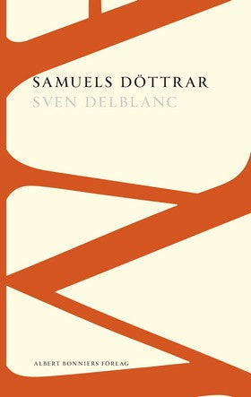 Valokuva kirjasta Sven Delblanc Samuels döttrar, kuuluu tuoteryhmään Ruots kaunokirjat.