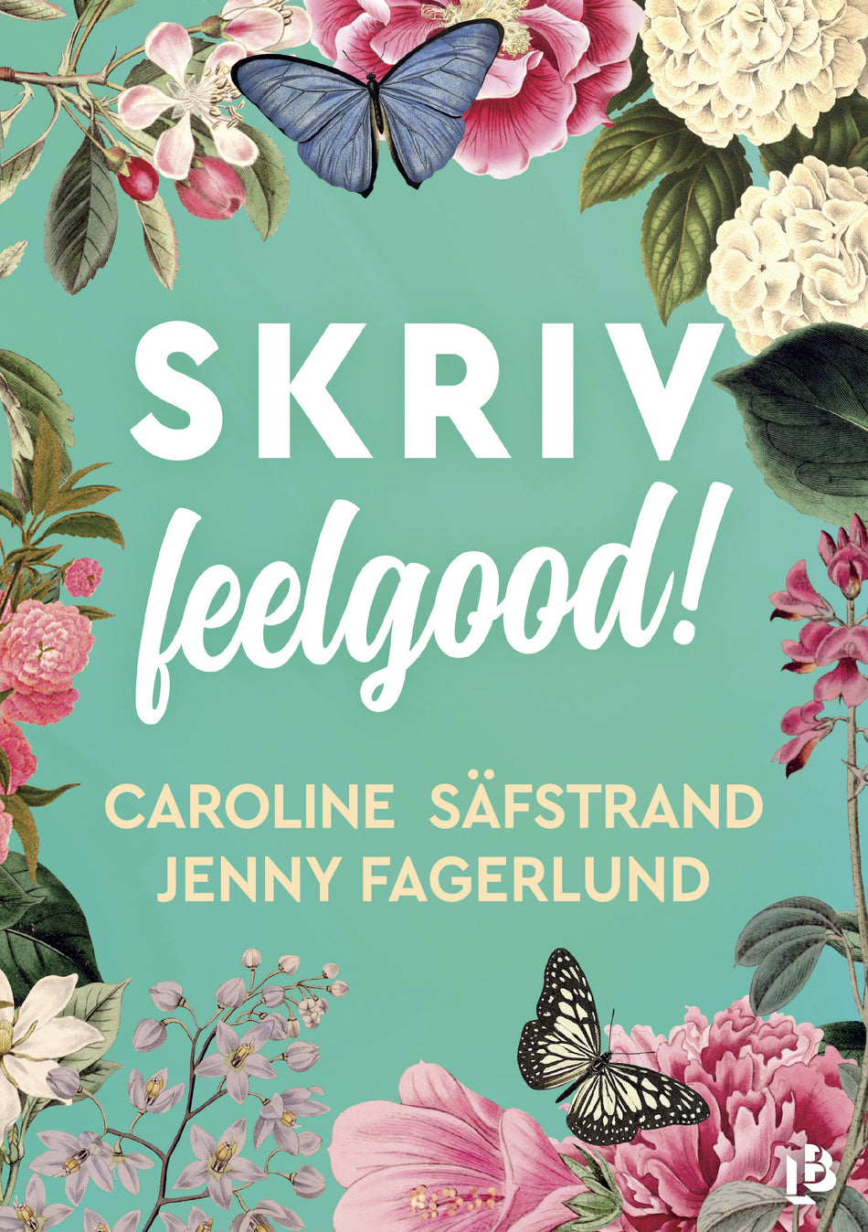 Valokuva kirjasta Caroline Säfstrand / Jenny Fagerlund Skriv feelgood!, kuuluu tuoteryhmään Ruots muu tieto.