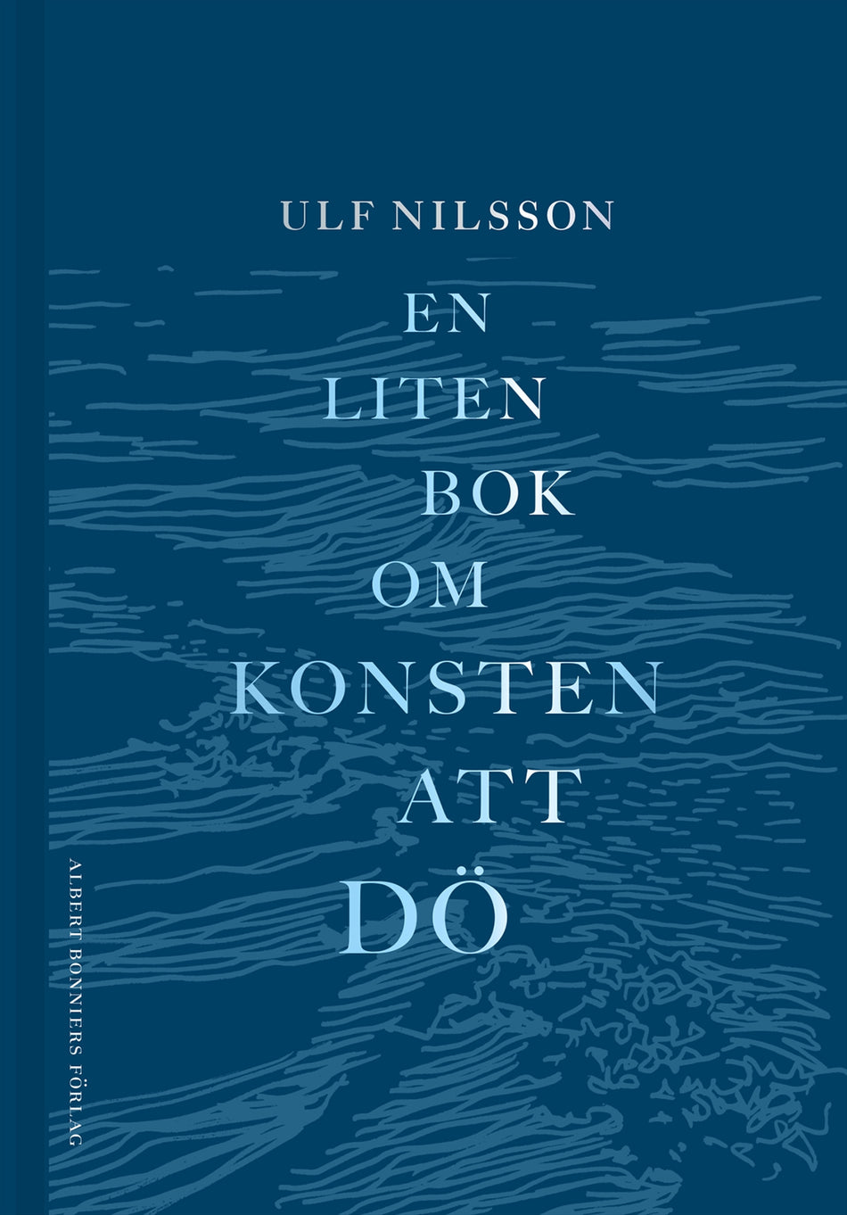 Valokuva kirjasta Ulf Nilsson En liten bok om konsten att dö, kuuluu tuoteryhmään Ruots kaunokirjat.