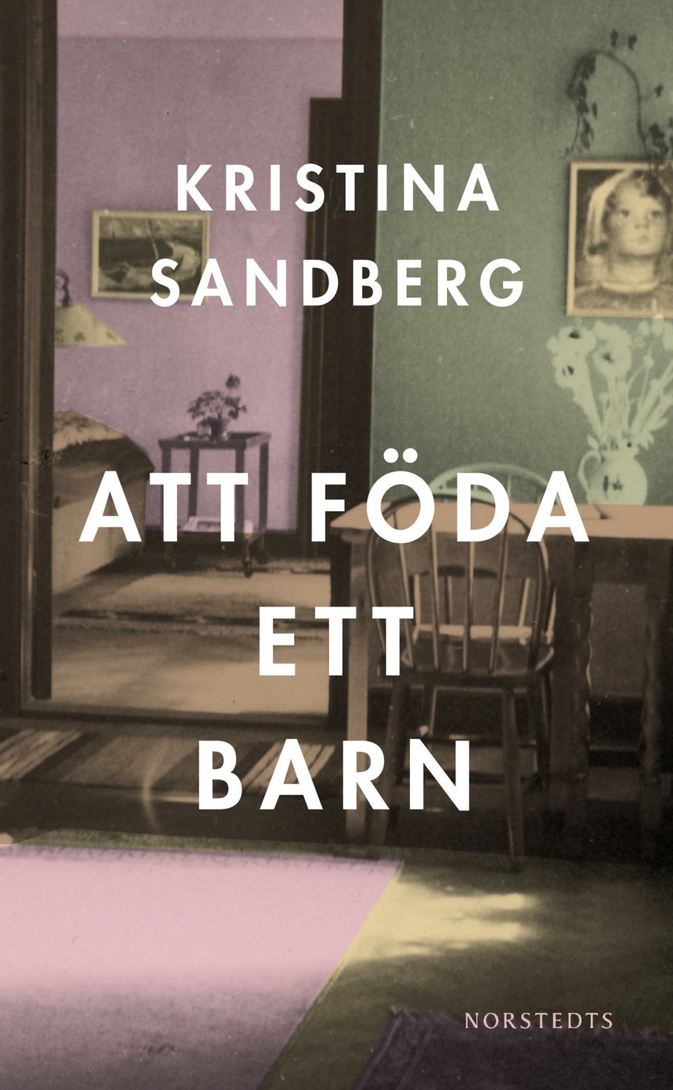 Valokuva kirjasta Kristina Sandberg Att föda ett barn, kuuluu tuoteryhmään Ruots kaunokirjat.