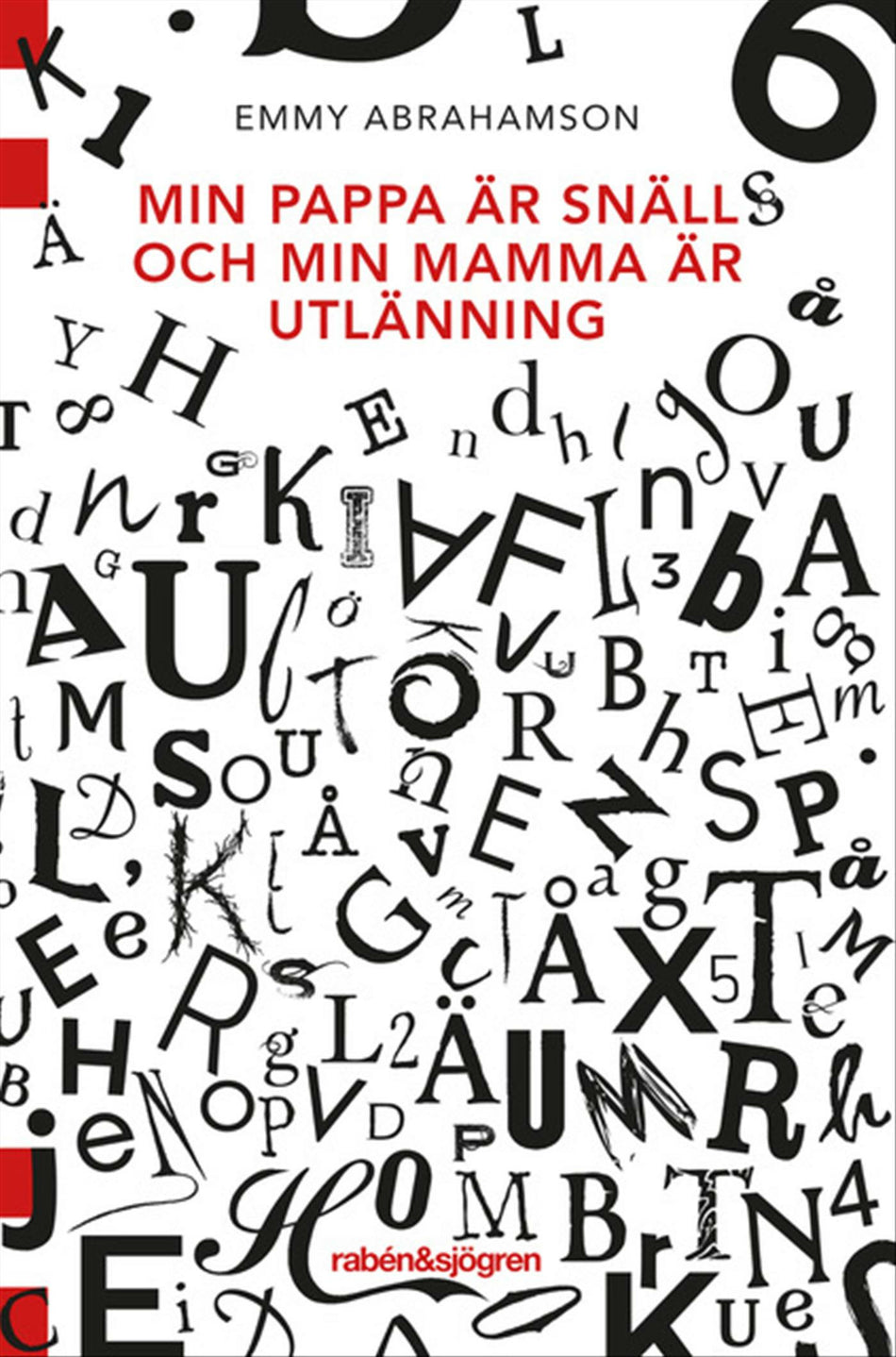 Valokuva kirjasta Emmy Abrahamson Min pappa är snäll och min mamma är utlänning, kuuluu tuoteryhmään Ruots lapset nuoret ja sarjakuvat.