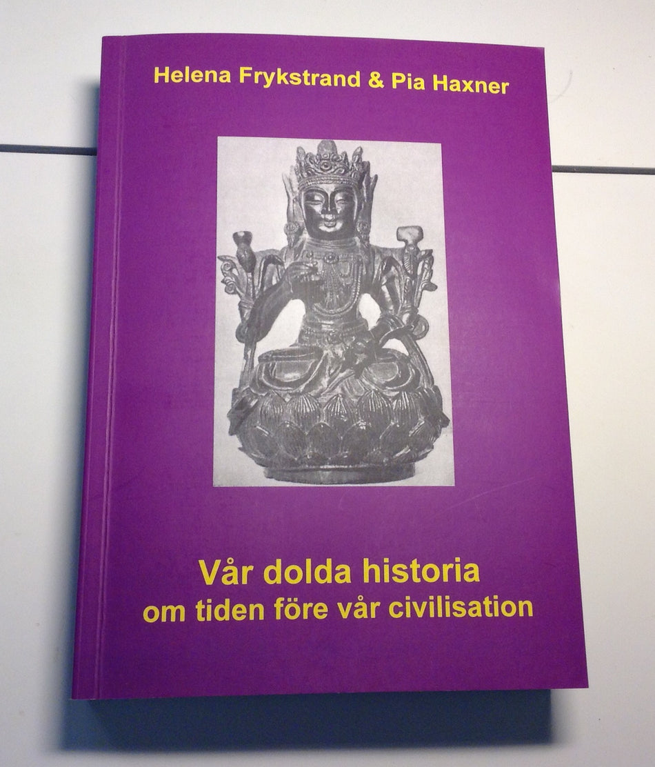 Valokuva kirjasta Helena Frykstrand / Pia Haxner Vår dolda historia : om tiden före vår civilisation, kuuluu tuoteryhmään Ruots kaunokirjat.