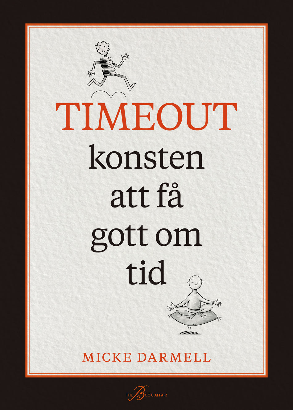 Valokuva kirjasta Micke Darmell Timeout : konsten att få gott om tid, kuuluu tuoteryhmään Ruots muu tieto.