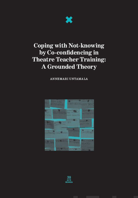 Valokuva kirjasta Annemari Untamala Coping with Not-knowing by Co-confidencing in Theatre Teacher Training, kuuluu tuoteryhmään Taiteet.