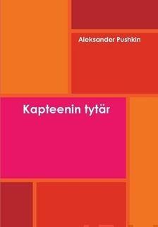 Valokuva kirjasta Aleksander Pushkin Kapteenin tytär, kuuluu tuoteryhmään Muut kaunokirjat.