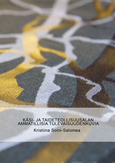 Valokuva kirjasta Kristiina Soini-Salomaa Käsi- ja taideteollisuusalan ammatillisia tulevaisuudenkuvia, kuuluu tuoteryhmään Taiteet.