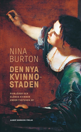 Valokuva kirjasta Nina Burton Den nya kvinnostaden : pionjärer och glömda kvinnor under tvåtusen år, kuuluu tuoteryhmään Ruots muu tieto.