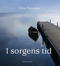 Valokuva kirjasta John Vikström I sorgens tid, kuuluu tuoteryhmään Uskonto raamatut.